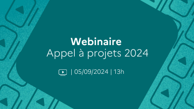  #Webinaire de présentation de l’appel à projets 2024 