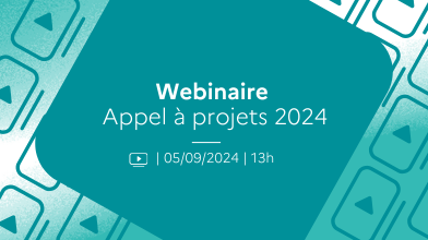 #Webinaire de présentation de l’appel à projets 2024