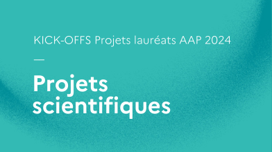  #Kick-offs projets scientifiques AAP 2024 