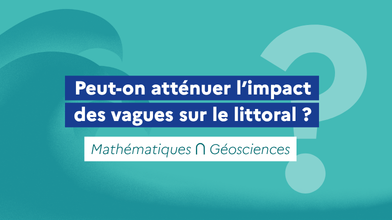 #Poster « Peut-on atténuer l&rsquo;impact des vagues sur le littoral ? » 