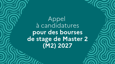  #Appel à candidatures pour des bourses de stage de Master 2 2027 